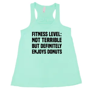 Fitness Level Not Terrible But Definitely Enjoys Donuts Shirt