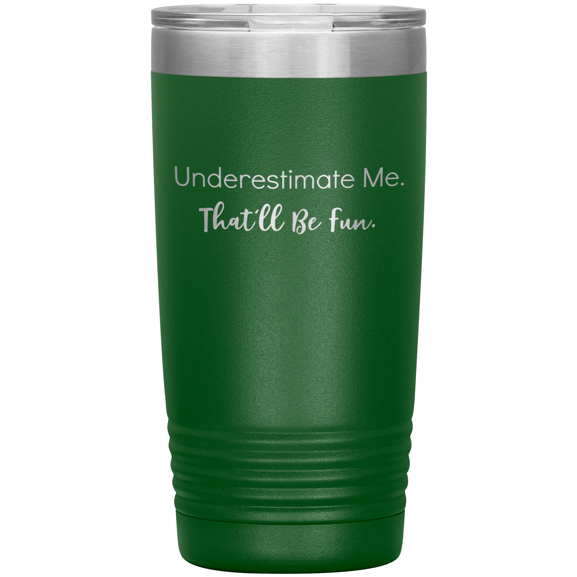 Underestimate Me That'll Be Fun, 20oz Insulated Tumbler Cup