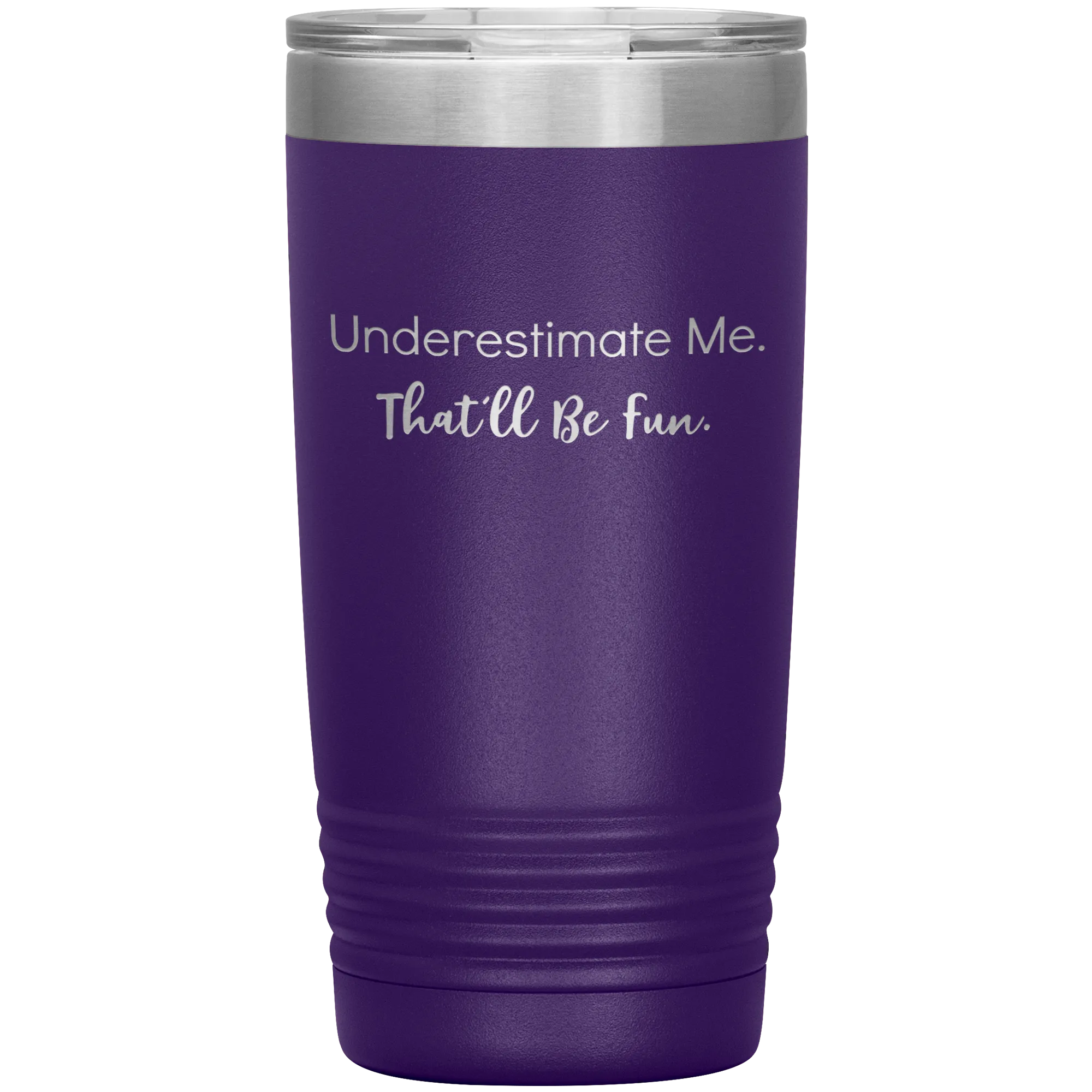 Underestimate Me That'll Be Fun, 20oz Insulated Tumbler Cup